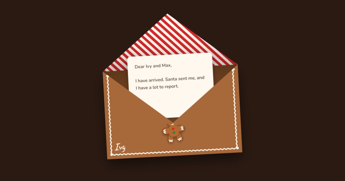 A gingerbread-brown envelope addressed to Ivy, open, with a letter to Ivy and Max beginning “I have arrived. Santa sent me”