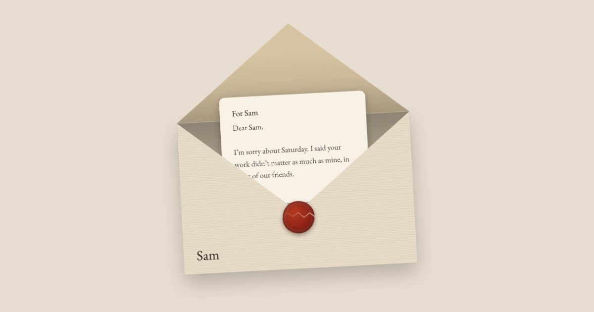 A cream envelope with a broken wax seal, open, with a letter to Sam beginning “I’m sorry about Saturday”