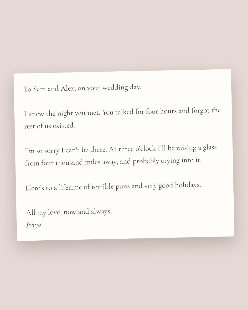 A wedding letter to Sam and Alex on white paper: the night they met, sorry to miss the day, a glass raised at three o’clock from far away, with love from Priya