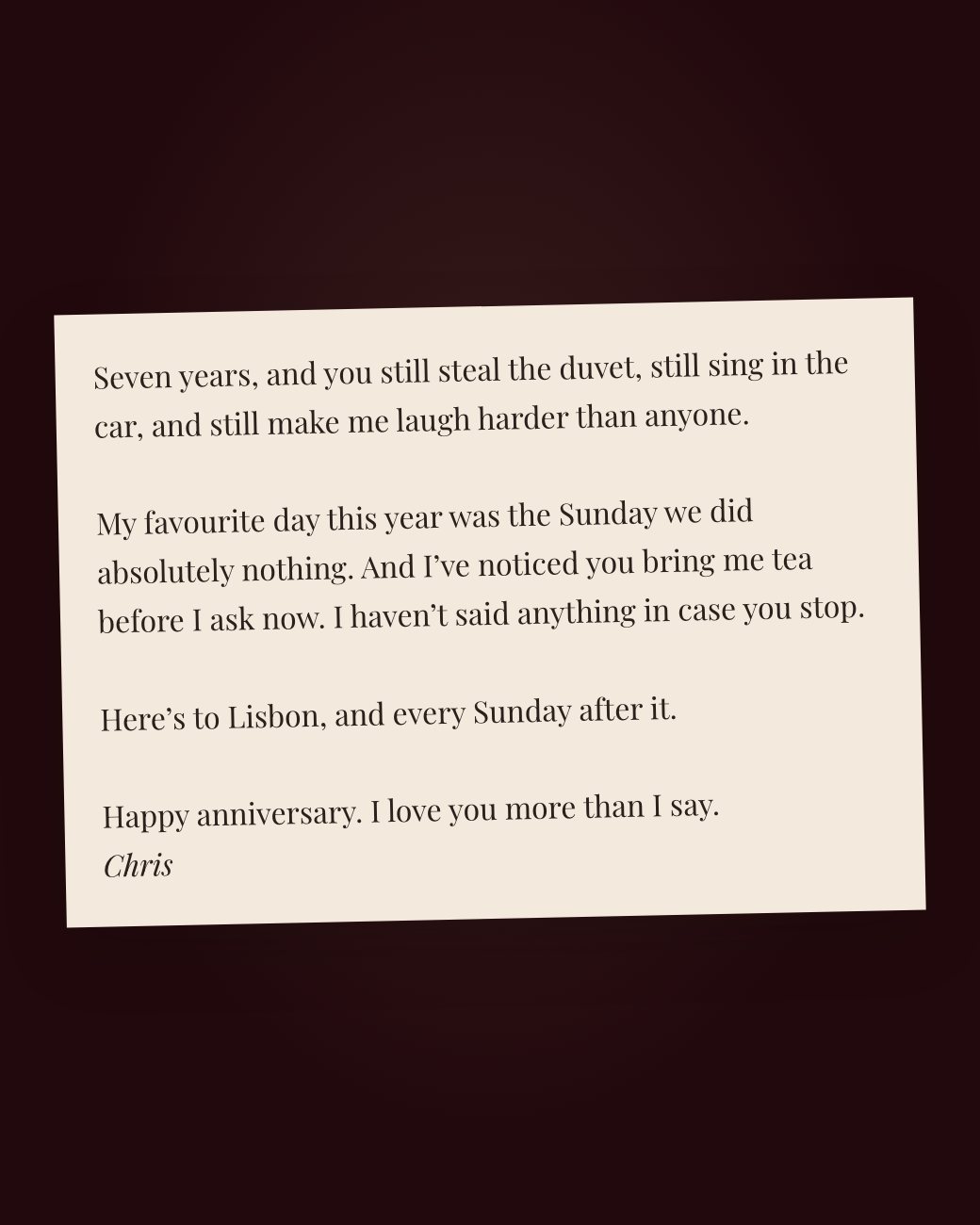 An anniversary letter to Jamie on cream paper: seven years of the duvet and singing in the car, the Sunday they did nothing, tea before asking, and Lisbon next, from Chris